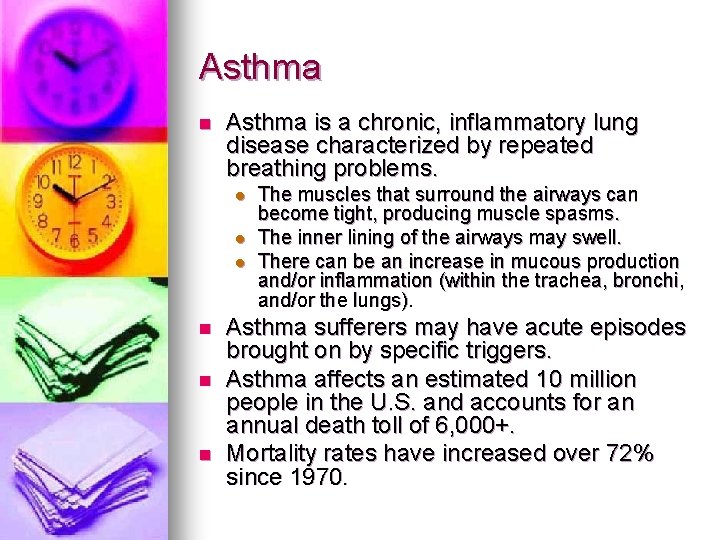 Asthma n Asthma is a chronic, inflammatory lung disease characterized by repeated breathing problems. Asthma n Asthma is a chronic, inflammatory lung disease characterized by repeated breathing problems.