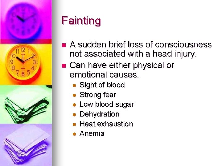 Fainting n n A sudden brief loss of consciousness not associated with a head Fainting n n A sudden brief loss of consciousness not associated with a head