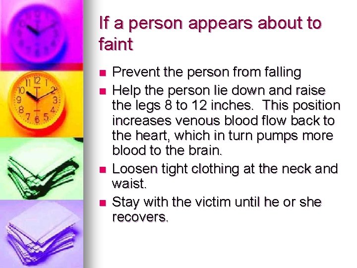 If a person appears about to faint n n Prevent the person from falling If a person appears about to faint n n Prevent the person from falling