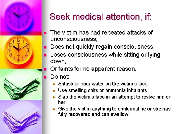 Seek medical attention, if: n n n The victim has had repeated attacks of Seek medical attention, if: n n n The victim has had repeated attacks of