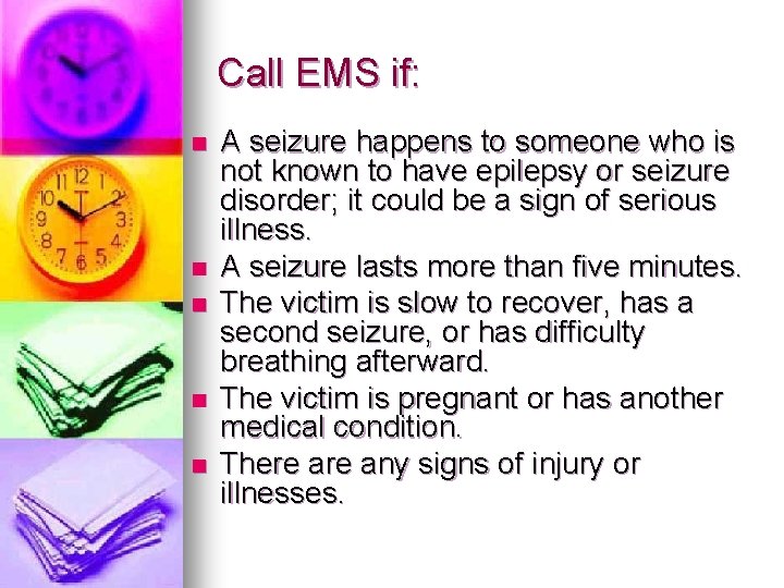 Call EMS if: n n n A seizure happens to someone who is not Call EMS if: n n n A seizure happens to someone who is not