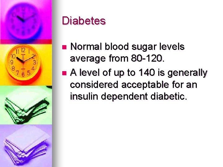 Diabetes Normal blood sugar levels average from 80 -120. n A level of up Diabetes Normal blood sugar levels average from 80 -120. n A level of up