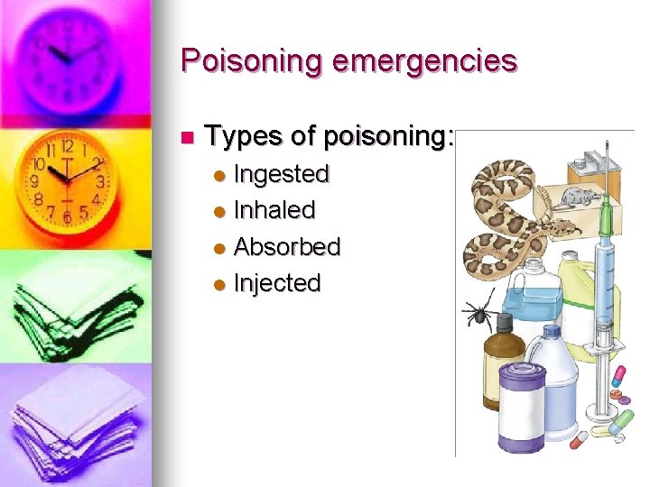Poisoning emergencies n Types of poisoning: Ingested l Inhaled l Absorbed l Injected l Poisoning emergencies n Types of poisoning: Ingested l Inhaled l Absorbed l Injected l