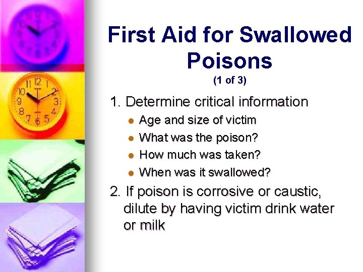 First Aid for Swallowed Poisons (1 of 3) 1. Determine critical information l l First Aid for Swallowed Poisons (1 of 3) 1. Determine critical information l l