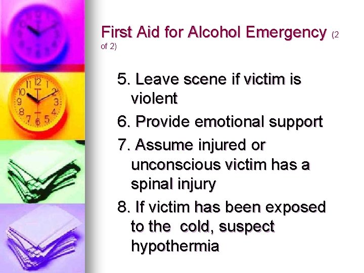 First Aid for Alcohol Emergency (2 of 2) 5. Leave scene if victim is First Aid for Alcohol Emergency (2 of 2) 5. Leave scene if victim is