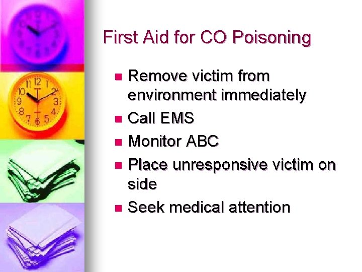 First Aid for CO Poisoning Remove victim from environment immediately n Call EMS n First Aid for CO Poisoning Remove victim from environment immediately n Call EMS n