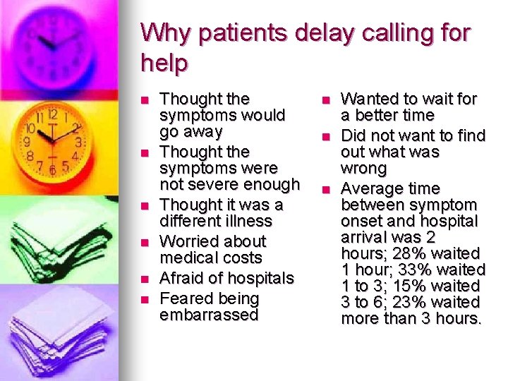Why patients delay calling for help n n n Thought the symptoms would go Why patients delay calling for help n n n Thought the symptoms would go