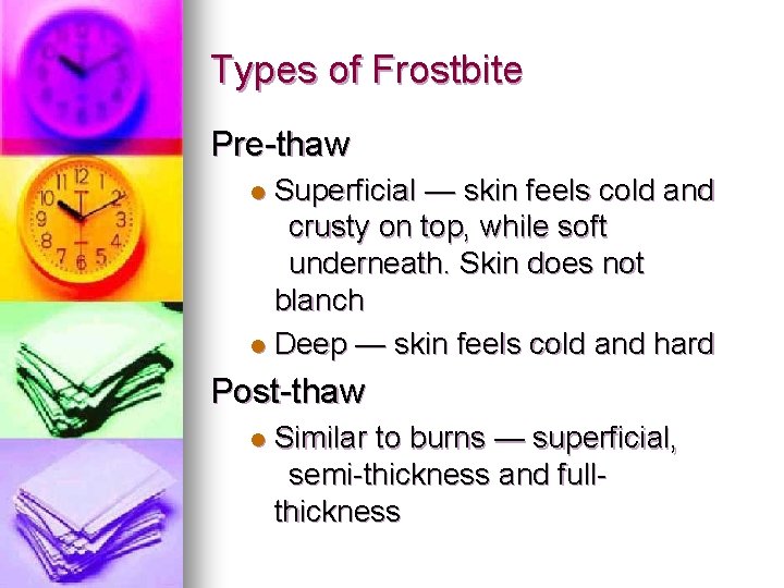 Types of Frostbite Pre-thaw Superficial — skin feels cold and crusty on top, while Types of Frostbite Pre-thaw Superficial — skin feels cold and crusty on top, while