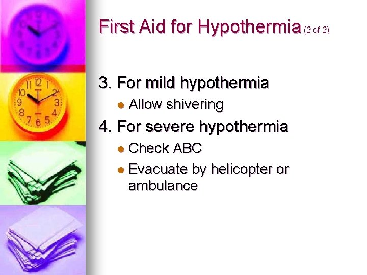 First Aid for Hypothermia (2 of 2) 3. For mild hypothermia l Allow shivering First Aid for Hypothermia (2 of 2) 3. For mild hypothermia l Allow shivering