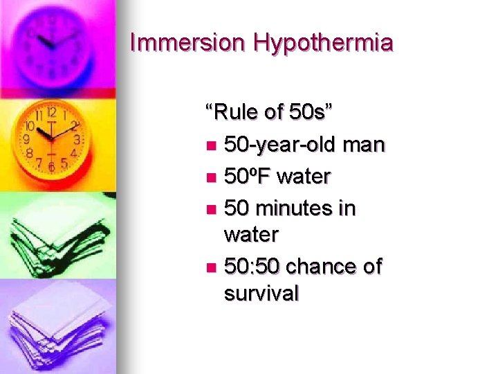 Immersion Hypothermia “Rule of 50 s” n 50 -year-old man n 50ºF water n Immersion Hypothermia “Rule of 50 s” n 50 -year-old man n 50ºF water n
