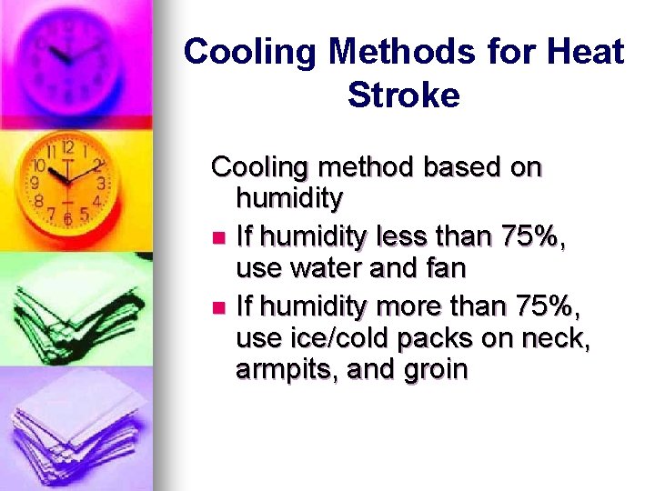 Cooling Methods for Heat Stroke Cooling method based on humidity n If humidity less Cooling Methods for Heat Stroke Cooling method based on humidity n If humidity less