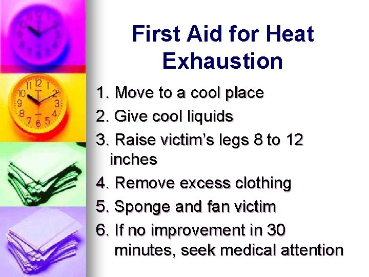 First Aid for Heat Exhaustion 1. Move to a cool place 2. Give cool First Aid for Heat Exhaustion 1. Move to a cool place 2. Give cool