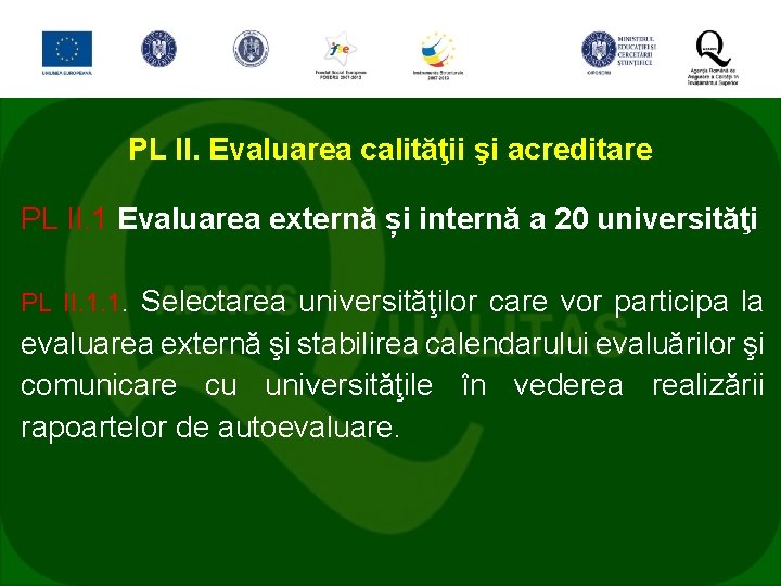 PL II. Evaluarea calităţii şi acreditare PL II. 1 Evaluarea externă și internă a