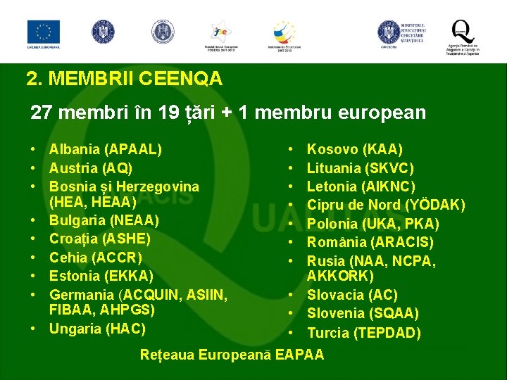 2. MEMBRII CEENQA 27 membri în 19 țări + 1 membru european • Albania