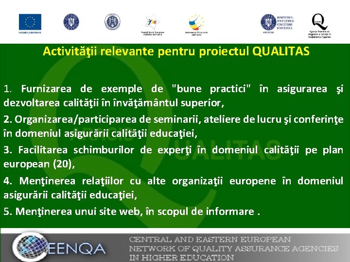 Activităţii relevante pentru proiectul QUALITAS 1. Furnizarea de exemple de "bune practici" în asigurarea