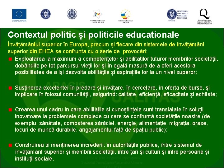 Contextul politic și politicile educationale Învățământul superior în Europa, precum și fiecare din sistemele