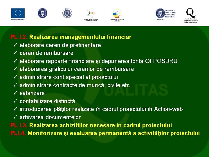 PL I. 2. Realizarea managementului financiar ü elaborare cereri de prefinanţare ü cereri de