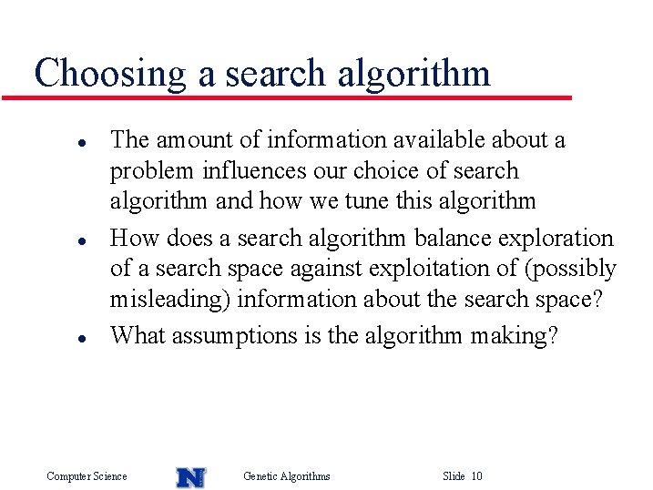 Choosing a search algorithm l l l The amount of information available about a