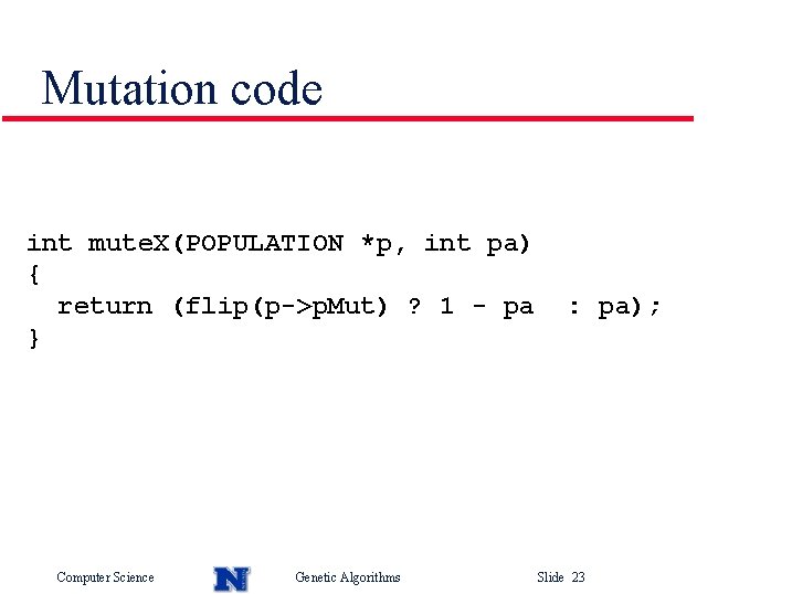 Mutation code int mute. X(POPULATION *p, int pa) { return (flip(p->p. Mut) ? 1