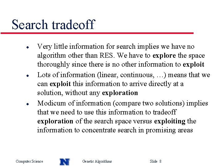 Search tradeoff l l l Very little information for search implies we have no