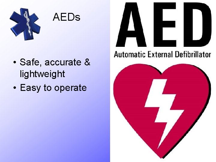 AEDs • Safe, accurate & lightweight • Easy to operate 