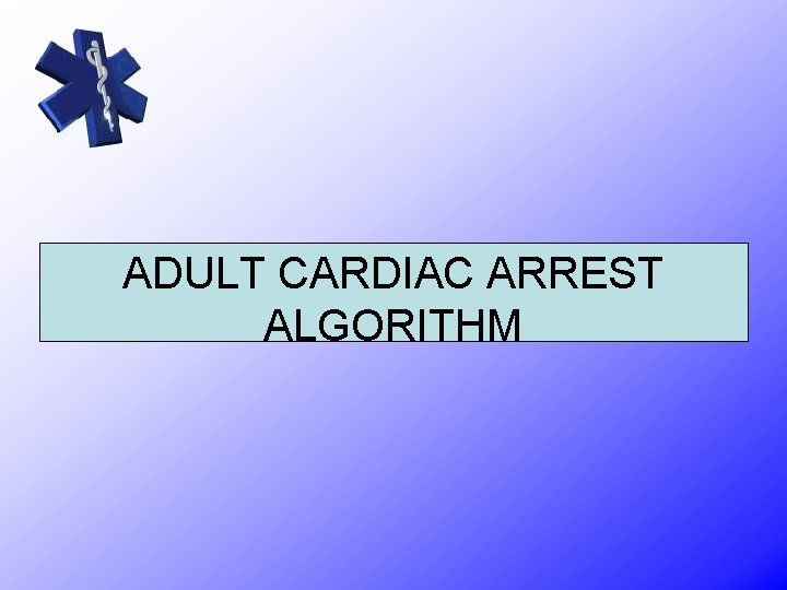 ADULT CARDIAC ARREST ALGORITHM 