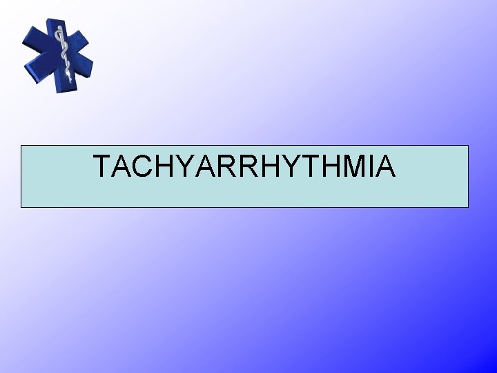 TACHYARRHYTHMIA 