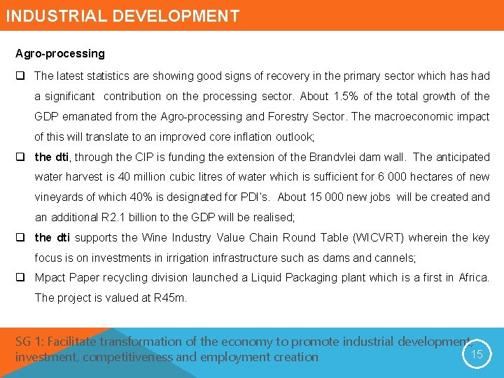 INDUSTRIAL DEVELOPMENT Agro-processing q The latest statistics are showing good signs of recovery in