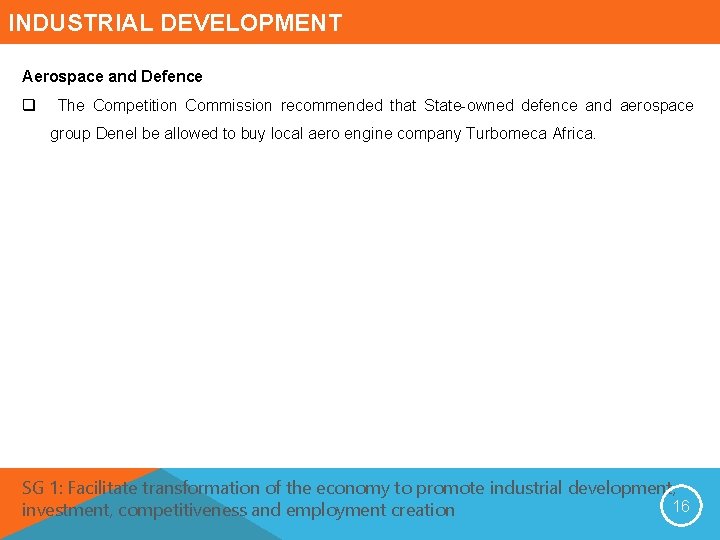 INDUSTRIAL DEVELOPMENT Aerospace and Defence q The Competition Commission recommended that State-owned defence and