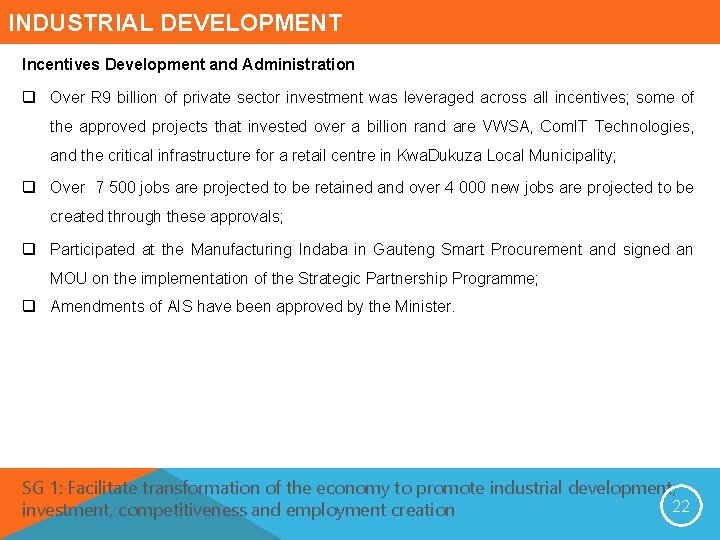 INDUSTRIAL DEVELOPMENT Incentives Development and Administration q Over R 9 billion of private sector