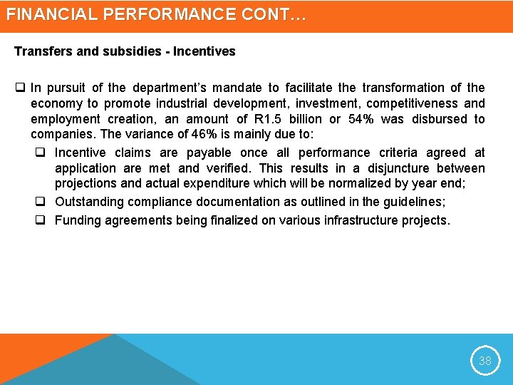 FINANCIAL PERFORMANCE CONT… Transfers and subsidies - Incentives q In pursuit of the department’s