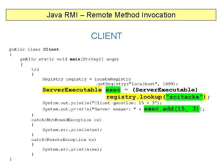 Java RMI – Remote Method Invocation CLIENT 