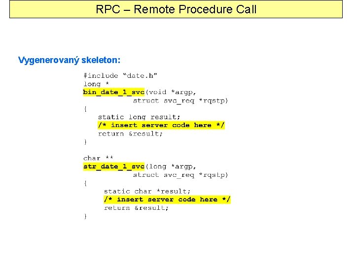 RPC – Remote Procedure Call Vygenerovaný skeleton: 