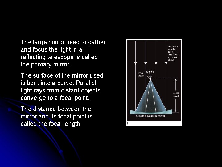 The large mirror used to gather and focus the light in a reflecting telescope