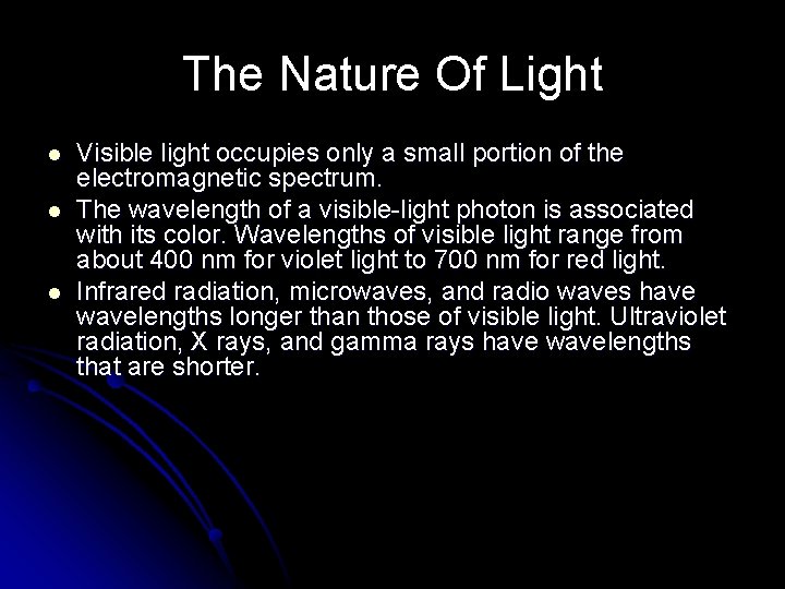 The Nature Of Light l l l Visible light occupies only a small portion