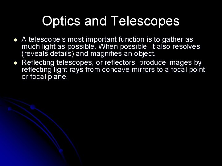 Optics and Telescopes l l A telescope’s most important function is to gather as