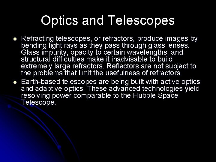 Optics and Telescopes l l Refracting telescopes, or refractors, produce images by bending light