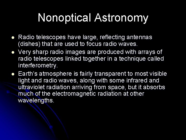 Nonoptical Astronomy l l l Radio telescopes have large, reflecting antennas (dishes) that are