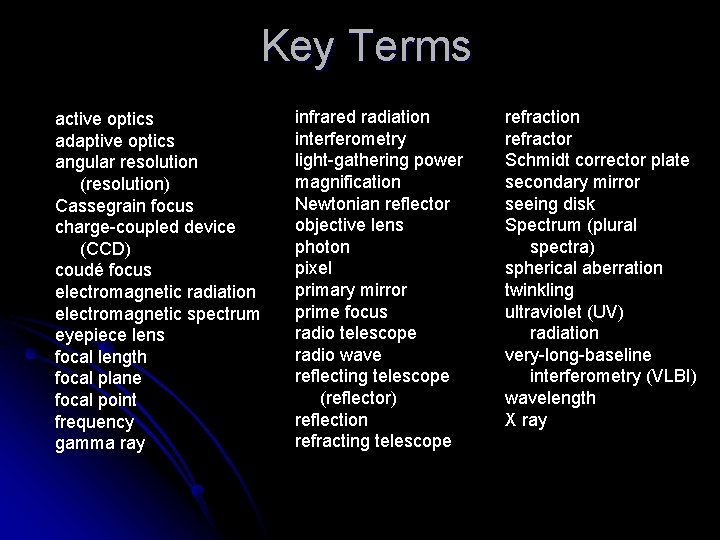 Key Terms active optics adaptive optics angular resolution (resolution) Cassegrain focus charge-coupled device (CCD)