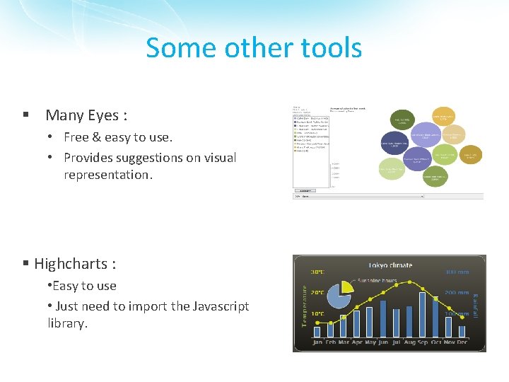 Some other tools § Many Eyes : • Free & easy to use. •