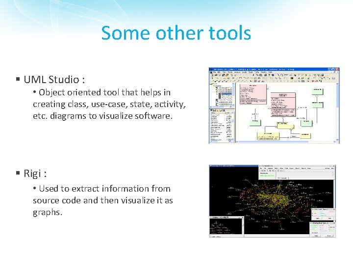 Some other tools § UML Studio : • Object oriented tool that helps in