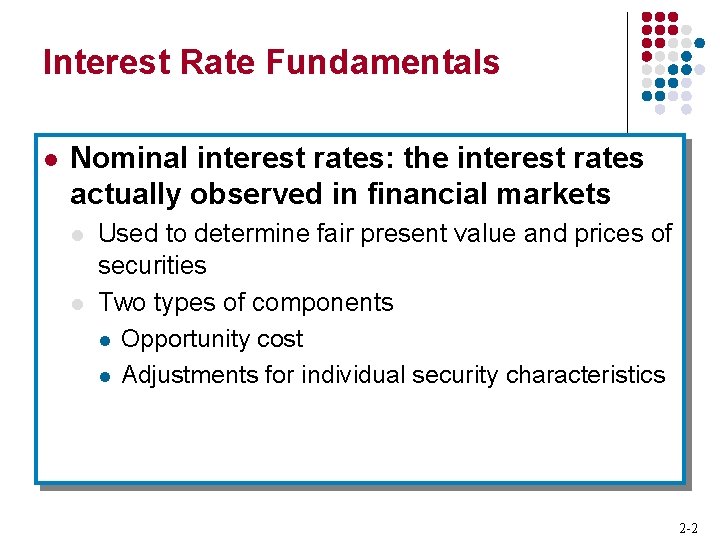 Interest Rate Fundamentals l Nominal interest rates: the interest rates actually observed in financial