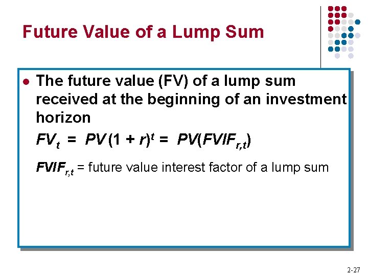 Future Value of a Lump Sum l The future value (FV) of a lump