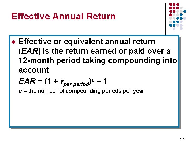 Effective Annual Return l Effective or equivalent annual return (EAR) is the return earned