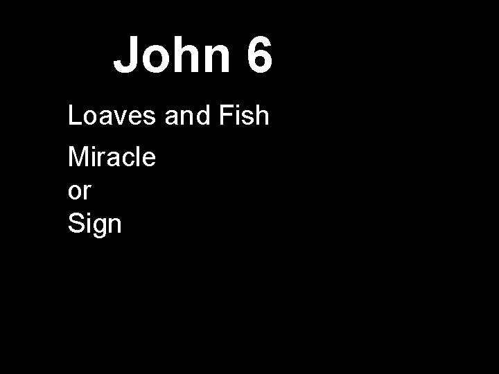 John 6 Loaves and Fish Miracle or Sign 