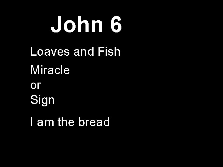 John 6 Loaves and Fish Miracle or Sign I am the bread 