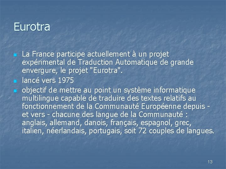 Eurotra n n n La France participe actuellement à un projet expérimental de Traduction