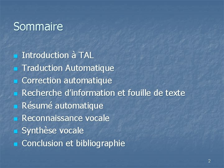 Sommaire n n n n Introduction à TAL Traduction Automatique Correction automatique Recherche d’information