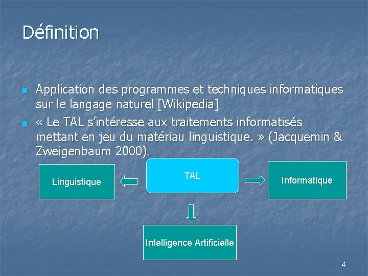 Définition n n Application des programmes et techniques informatiques sur le langage naturel [Wikipedia]