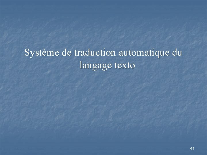 Système de traduction automatique du langage texto 41 